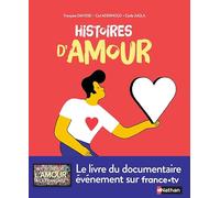 Histoires d'amour - Le livre du documentaire événement de France TV - Dès 14 ans