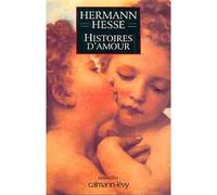 Histoires d'amour - Nouvelles - Hermann Hesse - Calmann-Levy - Livre