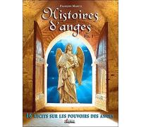 Histoires D'anges - Volume 1, 16 Récits Sur Le Pouvoir Des Anges