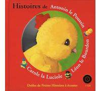 Histoires d'antonin le Poussin, Léon le Bourdon , Carole la Luciole (1 livre + 1 CD audio)