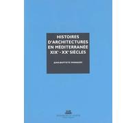 Histoires d'architectures en Méditerranée, XIXe-XXe siècles : Ecrire l'histoire d'un héritage bâti