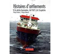 Histoires d'armements: A la pêche hauturière, de l'ACF à la Scapêche