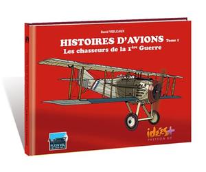 Histoires d'avion - Tome 1 - Les chasseurs de la 1ère Guerre