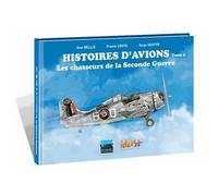 Histoires d'avions 02 - Les chasseurs de la Seconde Guerre mondiale