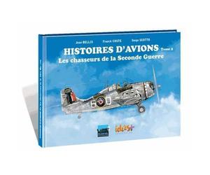 Histoires d'avions 02 - Les chasseurs de la Seconde Guerre mondiale