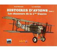 Histoires D'avions - Tome 1, Les Chasseurs De La 1ère Guerre Mondiale