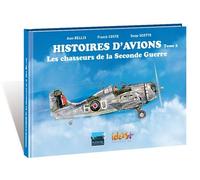 Histoires d'avions 02 - Les chasseurs de la Seconde Guerre mondiale
