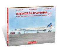 Histoires D'avions - Tome 4, Avions De Transports Commerciaux Civils Et Militaires, Volume 2