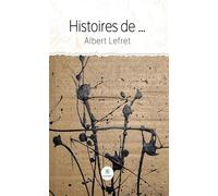Histoires de ... - Albert Lefret - Le Lys Bleu - broché - Poésie