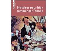 Histoires de bien commencer l’année Collectif (Auteur), Alphonse Allais (Auteur), Charles Baudelaire (Auteur), Honoré Beaugrand (Auteur), Paul Arène (Auteur), Aristide Bruant (Auteur), Anatole France 