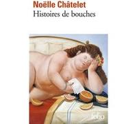 Histoires de bouches Noëlle Châtelet (Auteur)