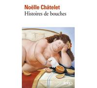 Histoires de bouches - Noëlle Châtelet - Gallimard - Poche - Roman