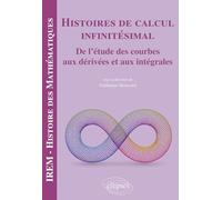 Histoires de calcul infinitésimal: De l'étude des courbes aux dérivées et aux intégrales