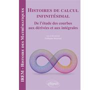 Histoires de calcul infinitésimal De l'étude des courbes aux dérivées et aux intégrales - Guillaume Moussard - Ellipses - broché - Etude