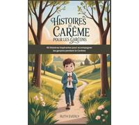 HISTOIRES DE CARÊME POUR LES GARÇONS: 40 histoires inspirantes pour accompagner les garçons pendant le Carême