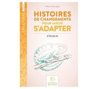 Histoires De Changements Pour Mieux S'adapter Cycle 3 - Edition 2020