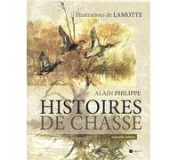 Histoires de chasse Nouvelle édition - Alain Philippe - Ramsay - relié - Guide