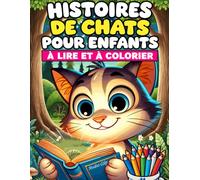 Histoires de chats pour les enfants - À lire et à colorier: Histoires du soir pour enfants de 4 à 8 ans, avec 32 histoires courtes et pleines d'aventures sur les chats à lire et à colorier