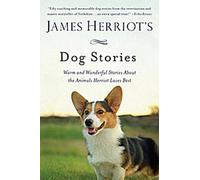 Histoires de chiens de James Herriot : Histoires chaleureuses et merveilleuses sur les animaux que James Herriot aime le plus