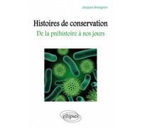 Histoires de conservation - De la préhistoire à nos jours - Jacques Amoignon - Ellipses - broché - Etude