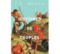 Histoires de couples Nouvelles - Tom Coraghessan (T. C.) Boyle - Grasset - broché - Nouvelles