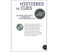 Histoires de cues Plongée critique dans les pratiques des DJ - Erica Lippert - Le Bord De L'eau Eds - broché - Essai