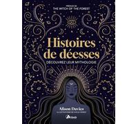 Histoires de déesses: Découvrez leur mythologie
