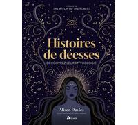 Histoires de déesses Découvrez leur mythologie - Alison Davies - Artemis Eds - relié - Guide
