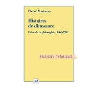 HISTOIRES DE DINOSAURE.: Faire de la philosophie, 1965-1997