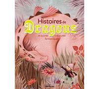 Histoires de dragons et autres créatures fantastiques