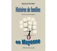Histoires de familles en Mayenne - Michel Epiard - Beaurepaire Eds - broché - Roman