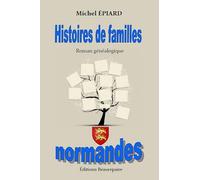 Histoires de familles normandes: Roman généalogique