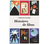Histoires de films - François Lévesque - Somme toute - broché - Essai