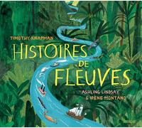 Histoires de fleuves - Timothy Knapman - Sarbacane - cartonné - Document jeunesse
