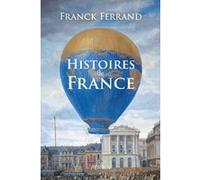 Franck Ferrand – Histoires de France – Essai – Perrin – Broché