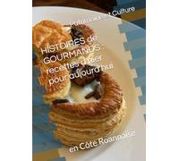 HISTOIRES de GOURMANDS: avec des recettes d'hier pour aujourd'hui