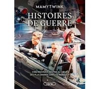 Histoires De Guerre - Cinq Nouveaux Destins Au Coeur Des Plus Grands Conflits Mondiaux