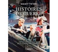Histoires de guerre - Cinq nouveaux destins au coeur des plus grands conflits mondiaux - Mamytwink - Michel Lafon - broché - Essai