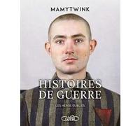 Histoires de guerre - Les Héros oubliés Mamytwink (Auteur)
