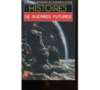 Histoires de guerres futures - La grande anthologie de la science fiction