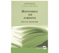 Histoires de jardins Jackie Pigeaud (Auteur), Jean-Paul Barbe (Auteur)