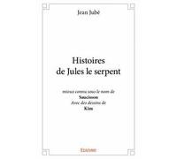 Histoires de Jules le serpent : mieux connu sous le nom de Saucisson Avec des dessins de Kim