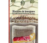 HISTOIRES DE KOURGANES: LA REDECOUVERTE DE L'OR DES SCYTHES