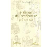 Xavier Riaud – Histoires de l’art dentaire : Écrits 2010-2025 – Broché