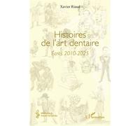 Xavier Riaud – Histoires de l’art dentaire : Écrits 2010-2025 – Broché