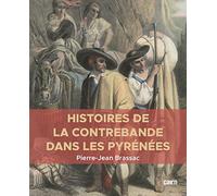 Pierre-Jean Brassac – Histoires de la contrebande dans les Pyrénées – Broché (Éditions Cairn)