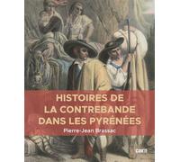 Histoires de la contrebande dans les Pyrénées - Pierre-Jean Brassac - Editions Cairn - broché - Etude