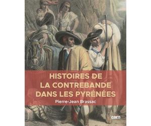Histoires de la contrebande dans les Pyrénées - Pierre-Jean Brassac - Editions Cairn - broché - Etude