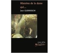 Histoires de la dame qui... - Jean Guerreschi - Serge Safran Eds - broché - Roman