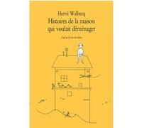 Histoires de la maison qui voulait déménager